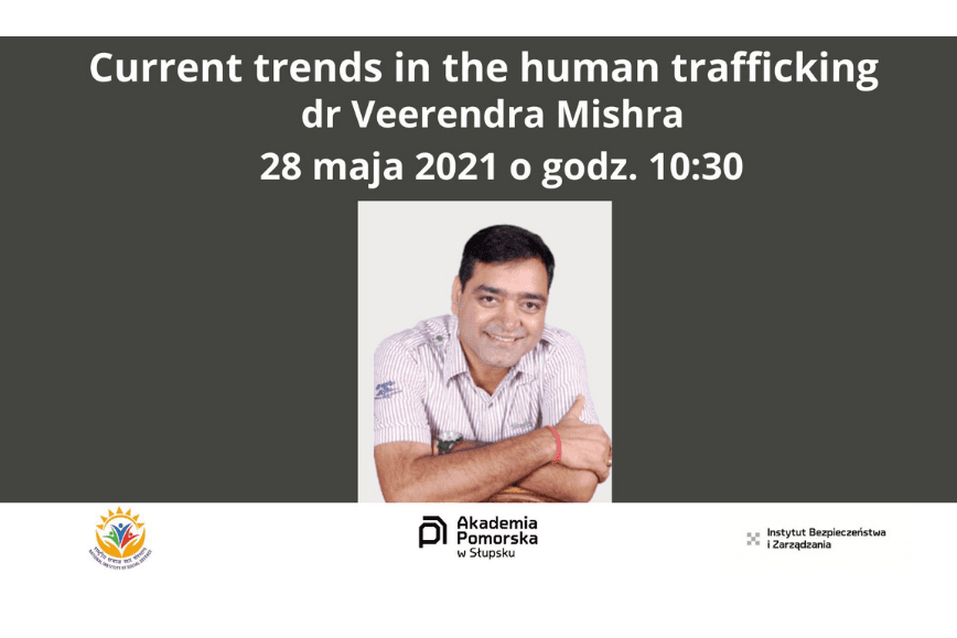 Wykład dr Veerendra Mishra - "Current trends in the human trafficking"