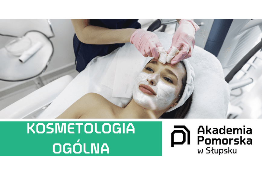 Studiuj Kosmetologię Ogólną w Akademii Pomorskiej  w Słupsku
