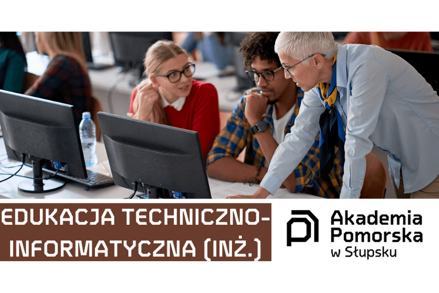 Studiuj Edukację Techniczno-Informatyczną w Akademii Pomorskiej w Słupsku