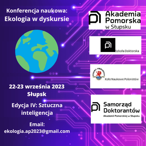IV edycja konferencji naukowej Ekologia w dyskursie: Sztuczna Inteligencja, 22-23 września 2023, Słupsk.