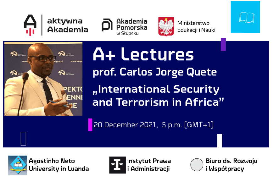 A+ Lecture: prof. Carlos Jorge Quete: " International Security and Terrorism in Africa"