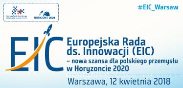 Europejska Rada ds. Innowacji (EIC) – nowa szansa dla polskiego przemysłu w Horyzoncie 2020