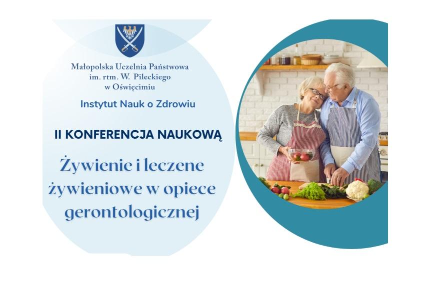 II Edycja Konferencji Naukowej "Żywienie i leczenie żywieniowe w opiece gerontologicznej".